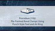 Procedure 2102: Pre-Formed Band Clamps Using Punch Style Tool and Air King Hose