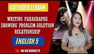 SAMPLE COT GRADE 5 ENGLISH- Quarter 4- Week 5/ PARAGRAPHS SHOWING PROBLEM-SOLUTION RELATIONSHIP