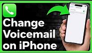 How To Change Voicemail On iPhone