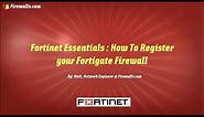 Fortinet Essentials : How to Register your Fortigate Firewall