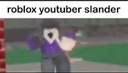 ROBLOX Youtuber Slander