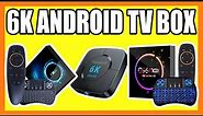 Top 5 Best 6K Android TV Box in 2022