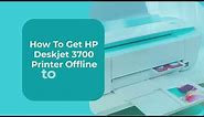 How To Get HP Deskjet 3700 Printer Offline to Online? | Quick Steps