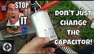 Don't Just Change The Run Capacitor (Read Description)