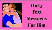 Dirty Text Messages For Him. Dirty Words To Make Him Yours. Dirty Things To Say To Your Boyfriend.