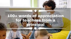 100  words of appreciation for teachers from a principal