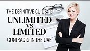 The Definitive Guide to Limited vs Unlimited Contracts in the UAE