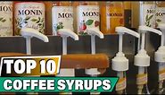 Best Coffee Syrups In 2023 - Top 10 Coffee Syrup Review
