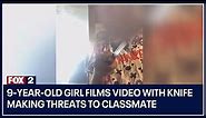 9-year-old girl films video with knife making threats to classmate