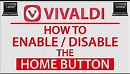 How To Add Or Remove The Home Button In The Vivaldi Web Browser | PC | *2024