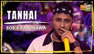 Tanhai | Bob.B Randhawa | MTV Hustle 03 REPRESENT