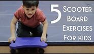 5 SCOOTER BOARD EXERCISES TO TEACH KIDS | Fun Sensory Seeking & Motor Play Activities | OT Tips