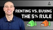Renting vs. Buying a Home: The 5% Rule
