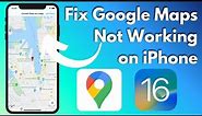 How To Fix Google Maps Not Working on iPhone in iOS 16
