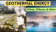 Geothermal Energy: What, Where, & How