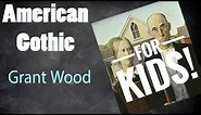 Grant Wood For KIDS