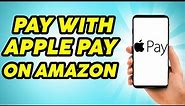 how to pay with apple pay on amazon - use apple pay on amazon app
