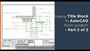 How to create title block and its template in AutoCAD - Part 2 of 2