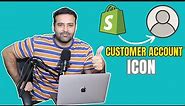 How To Add Customer Account Login Icon Shopify?