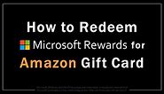 How to Redeem Microsoft Rewards for Amazon Gift Card