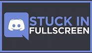 How to Fix Discord Stuck in Fullscreen (Working 2020)