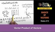 Class 11 Physics | Basics of Vectors | #14 Vector Product of Vectors | For JEE & NEET