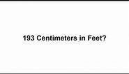 193 cm in feet? How to Convert 193 Centimeters(cm) in Feet?
