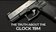 Glock 19M - The Truth About It
