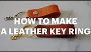 How to Make a Leather Key Ring at Home (key fob) - The Handbag Atelier