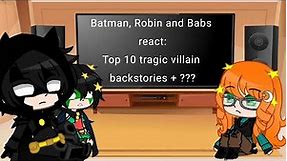 Batman, Robin and Babs react to: Top 10 tragic batman villain backstories + ???