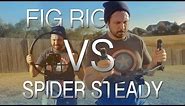 $277 Fig Rig vs $55 Spider Steady