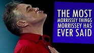 Most Pretentious & Offensive Morrissey Quotes