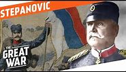 Serbian Field Marshal Stepa Stepanovic I WHO DID WHAT IN WW1?