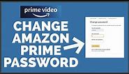 How to Change Your Amazon Prime Password || Reset Password On Amazon Prime || 2022