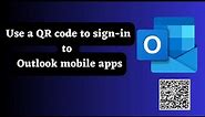 Use a QR code to sign-in to the Outlook mobile apps