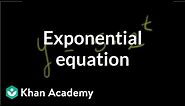 Solving exponential equation | Exponential and logarithmic functions | Algebra II | Khan Academy