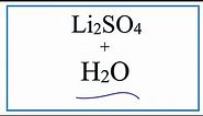Equation for Li2SO4 + H2O (Lithium sulfate + Water)