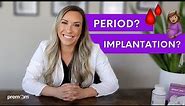Implantation Bleeding vs Period | How to tell the difference
