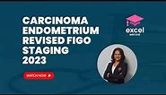Revised FIGO Staging for Endometrial Cancer 2023 | Dr. Ankita | Excel MRCOG