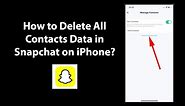 How to Delete All Contacts Data in Snapchat on iPhone?