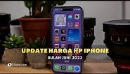 Update Harga HP iPhone Terbaru Bulan Juni 2023