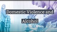 Domestic Violence and Alcohol