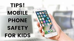 TIPS MOBILE PHONE SAFETY FOR KIDS | RULES FOR OUR KIDS | CELL PHONES
