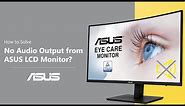 How to Solve No Audio Output from ASUS LCD Monitor? | ASUS SUPPORT