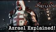Batman Arkham Knight: Azrael Explained!