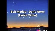 Bob Marley - Don't Worry(Lyrics Video)