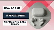 How to Pair a Replacement AirPod Pro Case (2nd Gen)