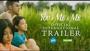 YOU & ME & ME | Official International Trailer