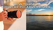 How to Use Circular Polarizer Filters