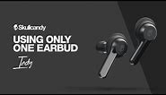 How To: Using Only One Earbud | Indy True Wireless Earbuds | Skullcandy